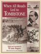When All Roads Led To Tombstone. A Memoir GRAY, JOHN PLESENT [EDITED AND ANNOTATED BY W. LANE ROGERS]