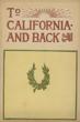 To California And Back. C.A. HIGGINS