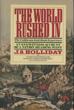 The World Rushed In. The California Gold Rush Experience J. S. HOLLIDAY