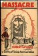 Massacre, A Survey Of Today's American Indian. ROBERT GESSNER