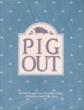 Pig Out. Selected Recipes From The Junior League Of Watterloo-Cedar Falls, Iowa The Junior League Of Waterloo-Cedar Falls, Iowa