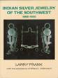 Indian Silver Jewelry Of The Southwest 1868-1930 LARRY AND WITH THE ASSISTANCE OF MILLARD J. HOLBROOK II FRANK