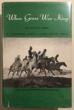 When Grass Was King. Contributions To The Western Range Cattle FRINK, MAURICE, W. TURRENTINE JACKSON, AND AGNES WRIGHT SPRING