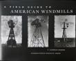 A Field Guide To American Windmills. T. LINDSAY BAKER