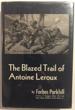 The Blazed Trail Of Antoine Leroux FORBES PARKHILL