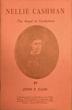 Nellie Cashman. A Modest Tribute To The Memory Of A Noble Woman, Whole Energetic, Courageous, Self-Sacrificing Life Was An Inspiration On A Wide Frontier During Half A Century JOHN P. CLUM