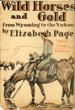 Wild Horses And Gold. From Wyoming To The Yukon ELIZABETH PAGE