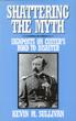 Shattering The Myth. Signposts On Custer's Road To Disaster KEVIN M. SULLIVAN