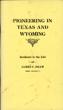 Pioneering In Texas And Wyoming. Incidents In The Life Of James C. Shaw Orin, Wyoming JAMES C. SHAW