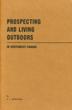 Prospecting And Living Outdoors In Northwest Canada D. L. HUNTSMAN