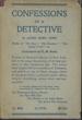 Confessions Of A Detective. ALFRED HENRY LEWIS