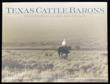 Texas Cattle Barons, Their Families, Land And Legacy. KELTON, ELMER [ESSAYS BY].