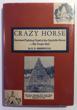 Crazy Horse. The Invincible Ogalalla Sioux Chief. The "Inside Stories" By Actual Observers, Of A Most Treacherous Deed Against A Great Indian Leader