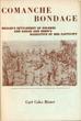 Comanche Bondage. Dr. John Charles Beale's Settlement Of La Villa De Dolores On Las Moras Creek In Southern Texas Of The 1830'S With An Annotated Reprint Of Sarah Ann Horn's Narrative Of Her Captivity Among The Comanches, Her Ransom By Traders In New Mexico, And Return Via The Santa Fe Trail CARL COKE RISTER