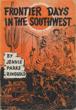 Frontier Days In The Southwest. Pioneer Days In Old Arizona.