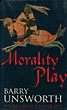 Morality Play. BARRY UNSWORTH