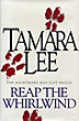 Reap The Whirlwind. TAMARA LEE