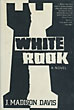 White Rook. J. MADISON DAVIS