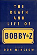 The Death And Life Of Bobby Z. DON WINSLOW