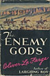 The Enemy Gods.  OLIVER LA FARGE
