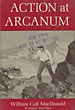 Action At Arcanum. WILLIAM COLT MACDONALD