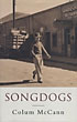 Songdogs. COLUM MCCANN